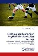 Teaching and Learning in Physical Education Class Settings