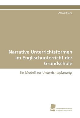 Narrative Unterrichtsformen im Englischunterricht der Grundschule