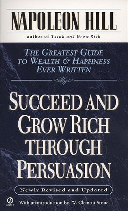 Succeed and Grow Rich Through Persuasion: Revised Edition