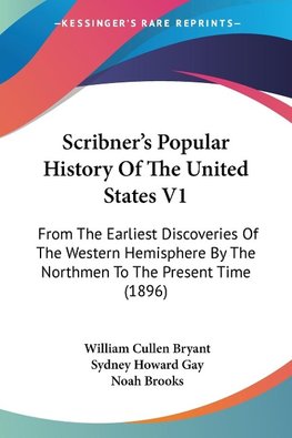 Scribner's Popular History Of The United States V1