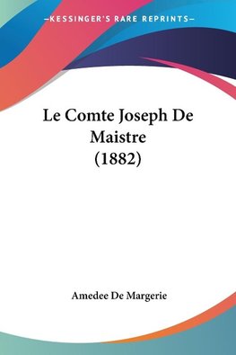 Le Comte Joseph De Maistre (1882)