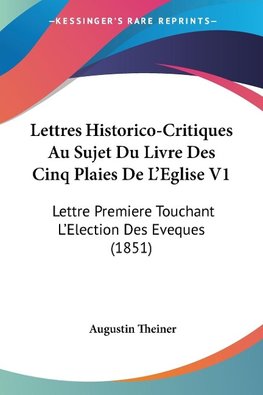 Lettres Historico-Critiques Au Sujet Du Livre Des Cinq Plaies De L'Eglise V1