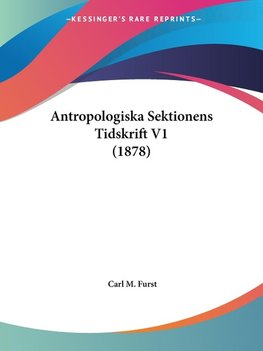 Antropologiska Sektionens Tidskrift V1 (1878)