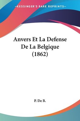 Anvers Et La Defense De La Belgique (1862)