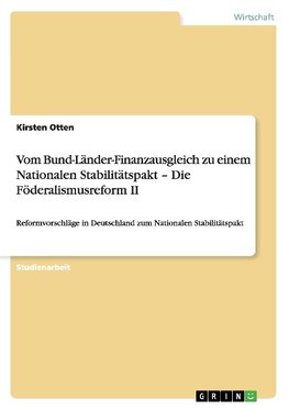 Vom Bund-Länder-Finanzausgleich zu einem Nationalen Stabilitätspakt - Die Föderalismusreform II