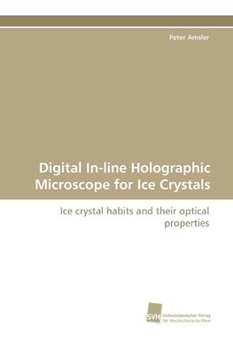 Digital In-line Holographic Microscope for Ice Crystals