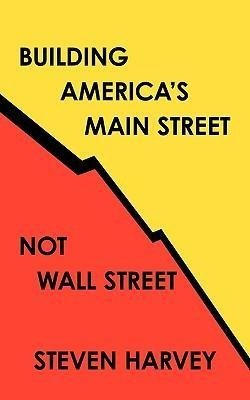 Building America's Main Street Not Wall Street