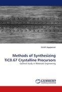 Methods of Synthesizing TiC0.67 Crystalline Precursors