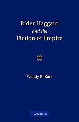 Rider Haggard and the Fiction of Empire