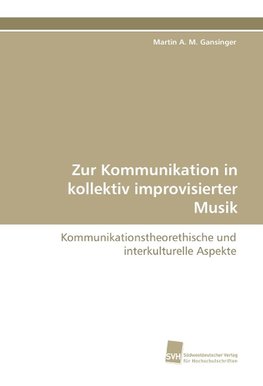 Zur Kommunikation in kollektiv improvisierter Musik