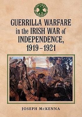 Mckenna, J:  Guerrilla Warfare in the Irish War for Independ