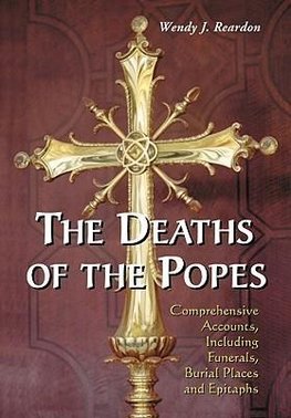 Reardon, W:  The  Deaths of the Popes