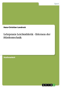 Lehrpraxis Leichtathletik - Erlernen der Hürdentechnik