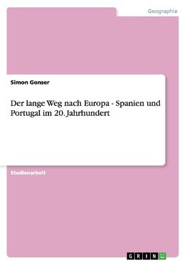 Der lange Weg nach Europa - Spanien und Portugal im 20. Jahrhundert