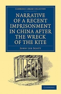 Narrative of a Recent Imprisonment in China After the Wreck of the Kite