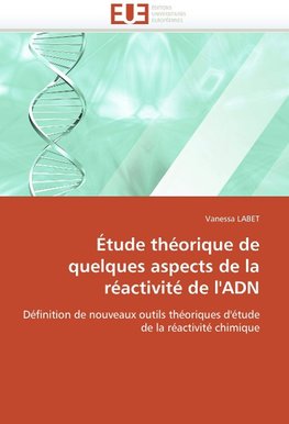 Étude théorique de quelques aspects de la réactivité de l'ADN