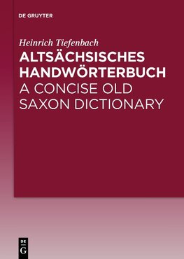 Altsächsisches Handwörterbuch / A Concise Old Saxon Dictionary