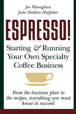 Espresso! Starting and Running Your Own Coffee Business