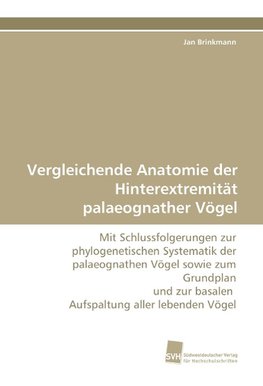 Vergleichende Anatomie der Hinterextremität palaeognather Vögel