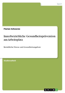 Innerbetriebliche Gesundheitsprävention am Arbeitsplatz