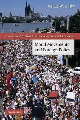 Busby, J: Moral Movements and Foreign Policy