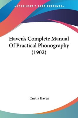 Haven's Complete Manual Of Practical Phonography (1902)