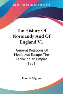 The History Of Normandy And Of England V1