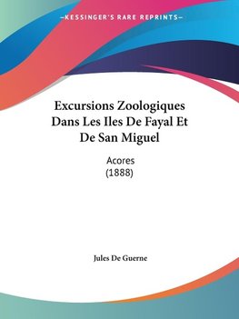 Excursions Zoologiques Dans Les Iles De Fayal Et De San Miguel