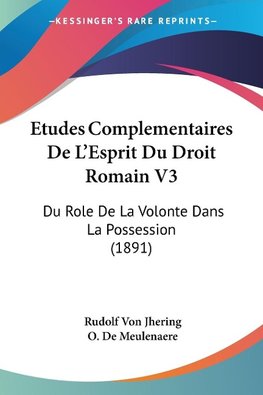 Etudes Complementaires De L'Esprit Du Droit Romain V3