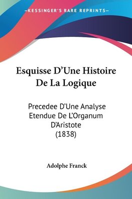 Esquisse D'Une Histoire De La Logique