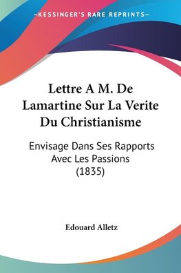 Lettre A M. De Lamartine Sur La Verite Du Christianisme