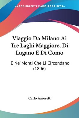 Viaggio Da Milano Ai Tre Laghi Maggiore, Di Lugano E Di Como