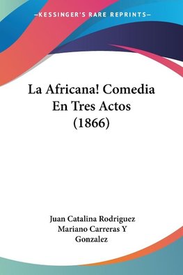 La Africana! Comedia En Tres Actos (1866)