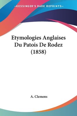 Etymologies Anglaises Du Patois De Rodez (1858)