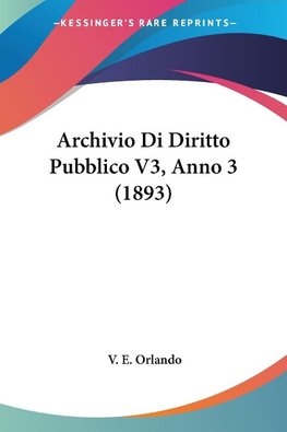 Archivio Di Diritto Pubblico V3, Anno 3 (1893)