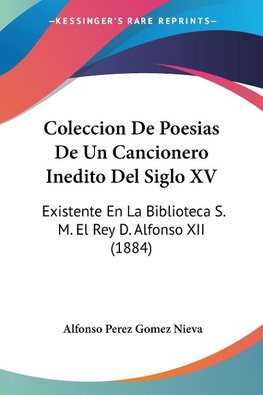 Coleccion De Poesias De Un Cancionero Inedito Del Siglo XV