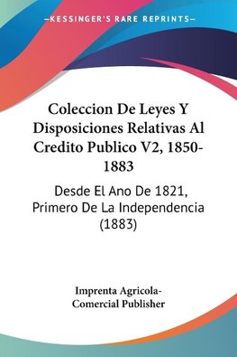 Coleccion De Leyes Y Disposiciones Relativas Al Credito Publico V2, 1850-1883