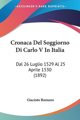 Cronaca Del Soggiorno Di Carlo V In Italia