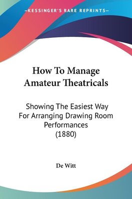 How To Manage Amateur Theatricals