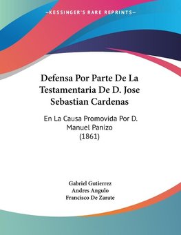 Defensa Por Parte De La Testamentaria De D. Jose Sebastian Cardenas