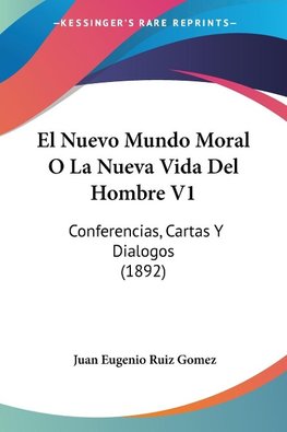 El Nuevo Mundo Moral O La Nueva Vida Del Hombre V1