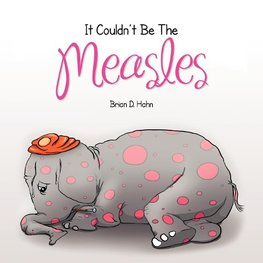 It Couldn't Be The Measles