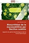 Biosynthèse de la mycosubtiline par Bacillus subtilis