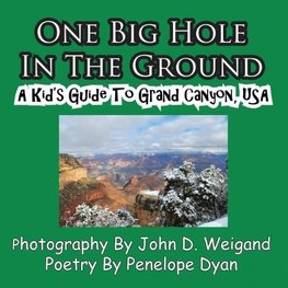 One Big Hole in the Ground, a Kid's Guide to Grand Canyon, USA