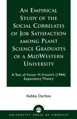 Empirical Study of the Social Correlates of Job Satisfaction Among Plant Science Graduates of a Mid-Western University