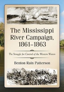 Patterson, B:  The  Mississippi River Campaign, 1861-1863