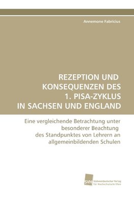 REZEPTION UND KONSEQUENZEN DES 1. PISA-ZYKLUS IN SACHSEN UND ENGLAND