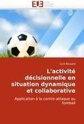 L'activité décisionnelle en situation dynamique et collaborative