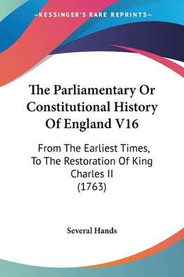 The Parliamentary Or Constitutional History Of England V16