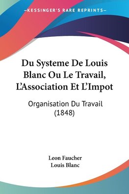 Du Systeme De Louis Blanc Ou Le Travail, L'Association Et L'Impot